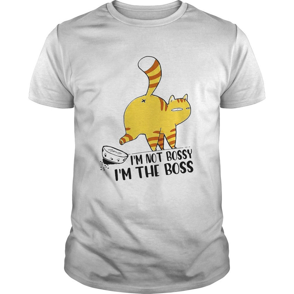 Cat Im Not Bossy Im The Boss Funny Pet Lover T-Shirt